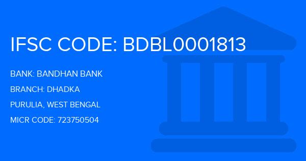 Bandhan Bank Dhadka Branch IFSC Code