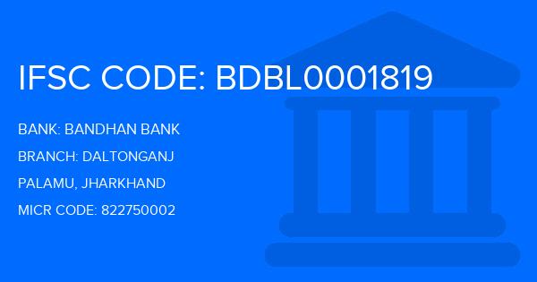 Bandhan Bank Daltonganj Branch IFSC Code