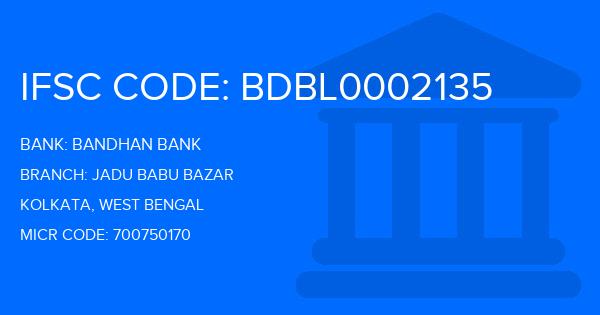 Bandhan Bank Jadu Babu Bazar Branch IFSC Code