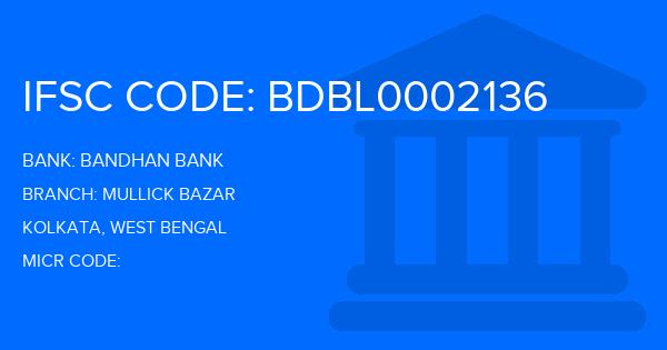 Bandhan Bank Mullick Bazar Branch IFSC Code