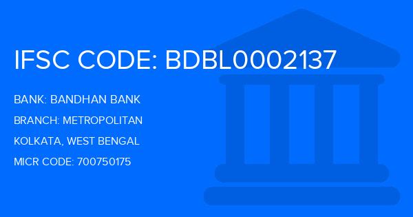 Bandhan Bank Metropolitan Branch IFSC Code