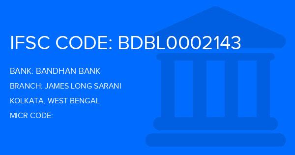 Bandhan Bank James Long Sarani Branch IFSC Code