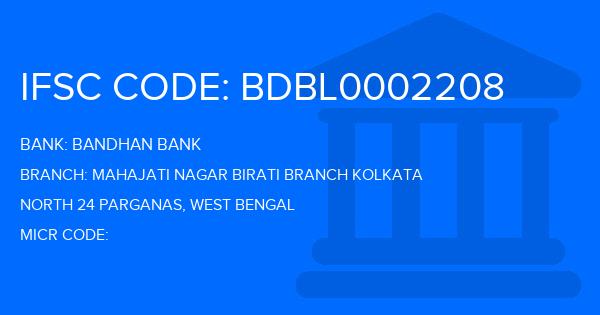 Bandhan Bank Mahajati Nagar Birati Branch Kolkata Branch IFSC Code