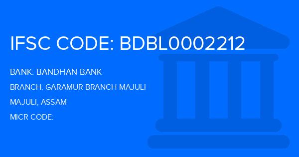 Bandhan Bank Garamur Branch Majuli Branch IFSC Code