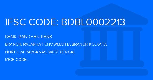 Bandhan Bank Rajarhat Chowmatha Branch Kolkata Branch IFSC Code