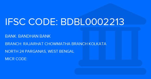 Bandhan Bank Rajarhat Chowmatha Branch Kolkata Branch IFSC Code