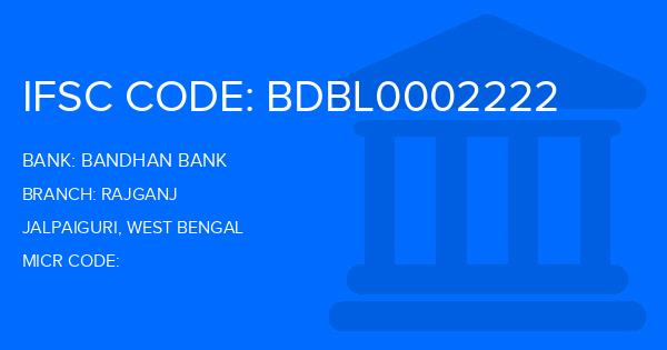 Bandhan Bank Rajganj Branch IFSC Code
