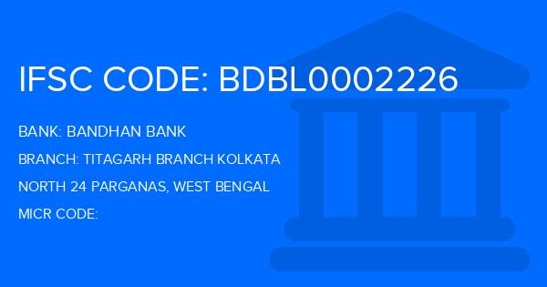 Bandhan Bank Titagarh Branch Kolkata Branch IFSC Code