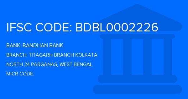 Bandhan Bank Titagarh Branch Kolkata Branch IFSC Code