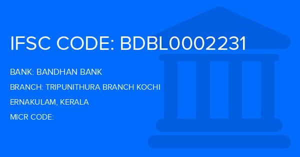 Bandhan Bank Tripunithura Branch Kochi Branch IFSC Code