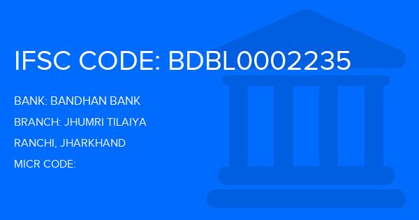 Bandhan Bank Jhumri Tilaiya Branch IFSC Code