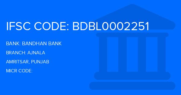 Bandhan Bank Ajnala Branch IFSC Code