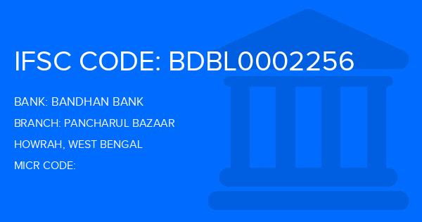 Bandhan Bank Pancharul Bazaar Branch IFSC Code