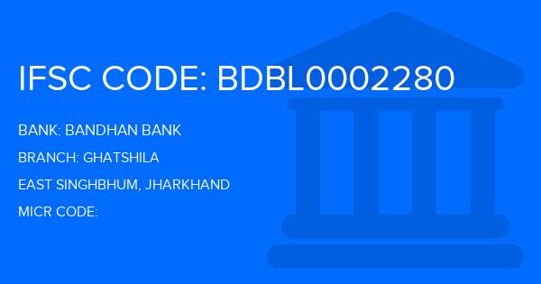 Bandhan Bank Ghatshila Branch IFSC Code