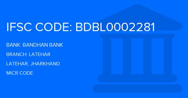 Bandhan Bank Latehar Branch IFSC Code