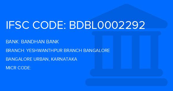 Bandhan Bank Yeshwanthpur Branch Bangalore Branch IFSC Code