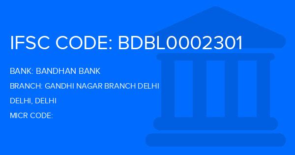 Bandhan Bank Gandhi Nagar Branch Delhi Branch IFSC Code