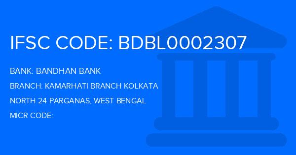 Bandhan Bank Kamarhati Branch Kolkata Branch IFSC Code