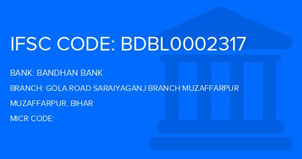Bandhan Bank Gola Road Saraiyaganj Branch Muzaffarpur Branch IFSC Code