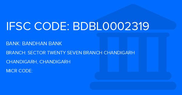 Bandhan Bank Sector Twenty Seven Branch Chandigarh Branch IFSC Code
