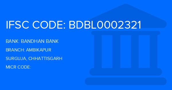 Bandhan Bank Ambikapur Branch IFSC Code
