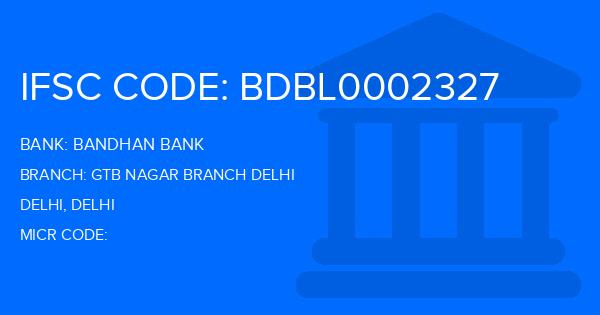 Bandhan Bank Gtb Nagar Branch Delhi Branch IFSC Code