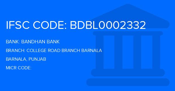 Bandhan Bank College Road Branch Barnala Branch IFSC Code