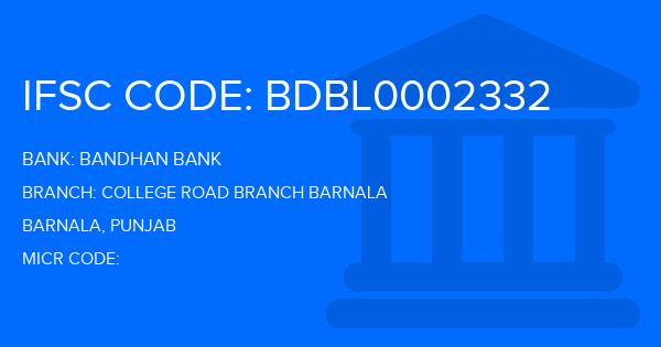 Bandhan Bank College Road Branch Barnala Branch IFSC Code