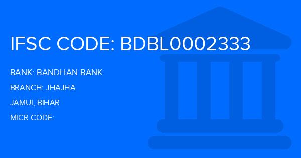 Bandhan Bank Jhajha Branch IFSC Code