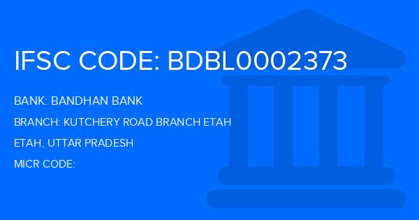 Bandhan Bank Kutchery Road Branch Etah Branch IFSC Code