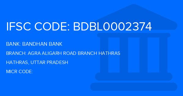 Bandhan Bank Agra Aligarh Road Branch Hathras Branch IFSC Code