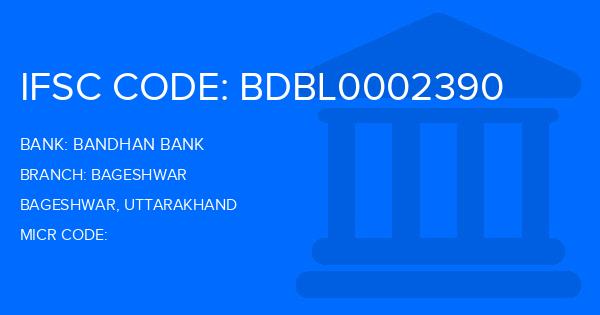 Bandhan Bank Bageshwar Branch IFSC Code