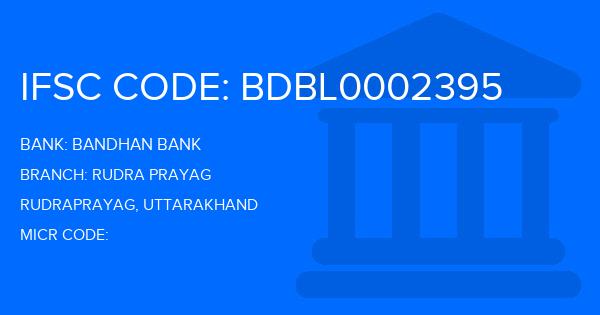 Bandhan Bank Rudra Prayag Branch IFSC Code