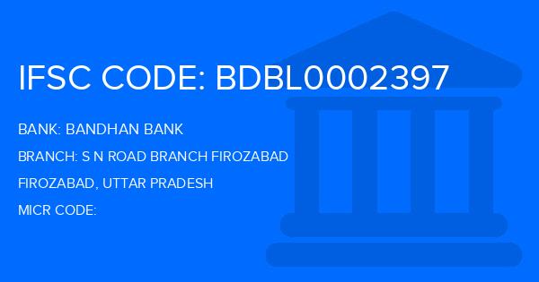 Bandhan Bank S N Road Branch Firozabad Branch IFSC Code