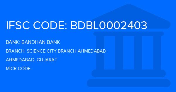 Bandhan Bank Science City Branch Ahmedabad Branch IFSC Code