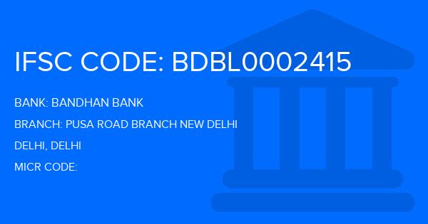 Bandhan Bank Pusa Road Branch New Delhi Branch IFSC Code