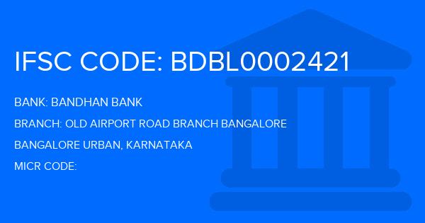 Bandhan Bank Old Airport Road Branch Bangalore Branch IFSC Code