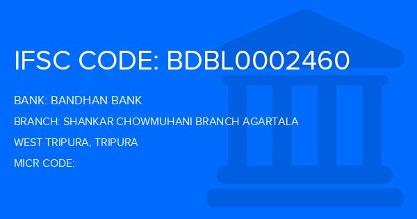 Bandhan Bank Shankar Chowmuhani Branch Agartala Branch IFSC Code