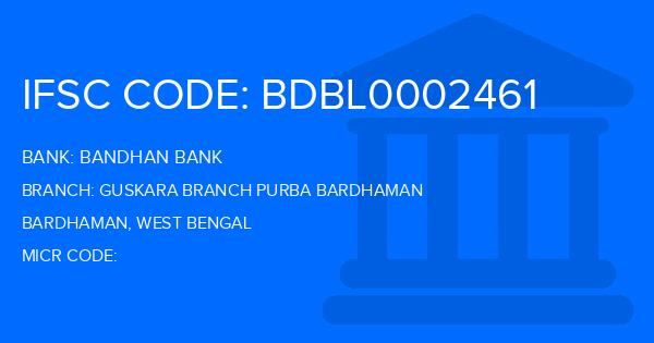 Bandhan Bank Guskara Branch Purba Bardhaman Branch IFSC Code