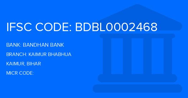 Bandhan Bank Kaimur Bhabhua Branch IFSC Code