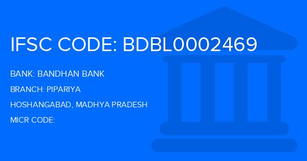 Bandhan Bank Pipariya Branch IFSC Code