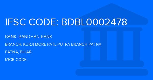 Bandhan Bank Kurji More Patliputra Branch Patna Branch IFSC Code