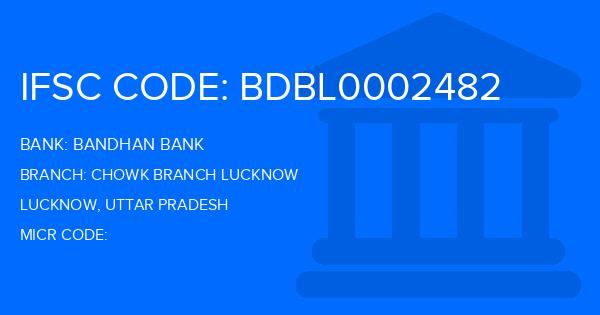 Bandhan Bank Chowk Branch Lucknow Branch IFSC Code