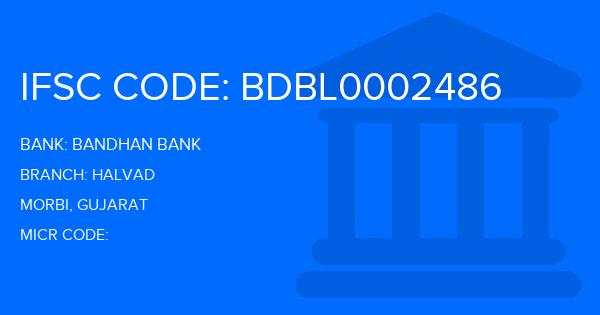 Bandhan Bank Halvad Branch IFSC Code