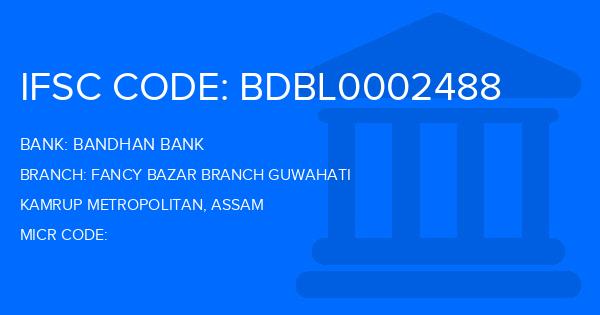Bandhan Bank Fancy Bazar Branch Guwahati Branch IFSC Code