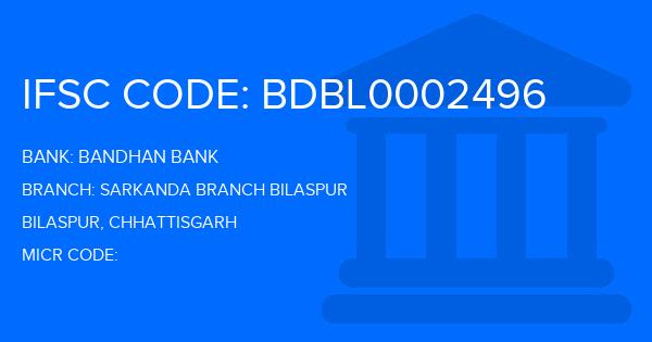 Bandhan Bank Sarkanda Branch Bilaspur Branch IFSC Code