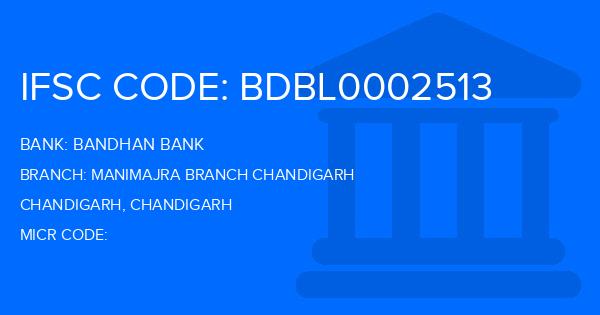 Bandhan Bank Manimajra Branch Chandigarh Branch IFSC Code