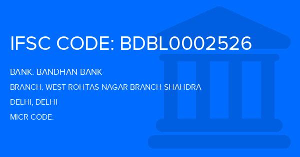 Bandhan Bank West Rohtas Nagar Branch Shahdra Branch IFSC Code