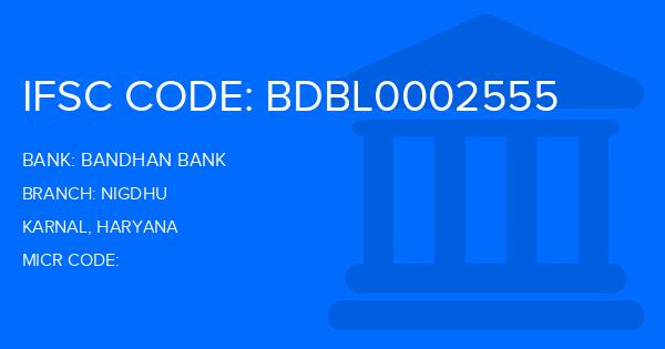 Bandhan Bank Nigdhu Branch IFSC Code