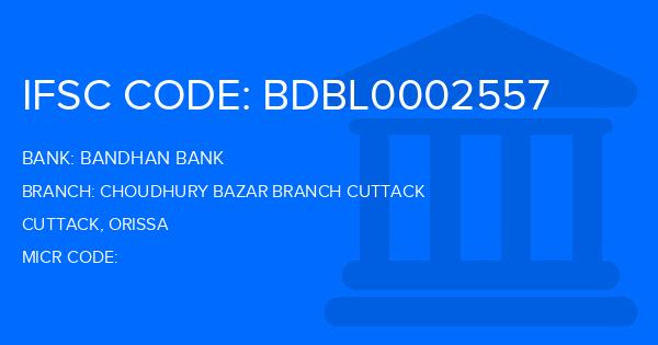 Bandhan Bank Choudhury Bazar Branch Cuttack Branch IFSC Code